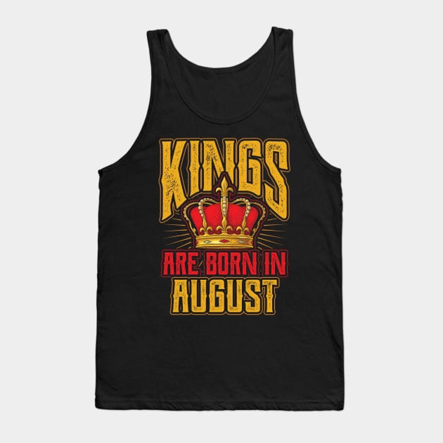 Kings are Born in August Birthday Gift Tank Top by aneisha